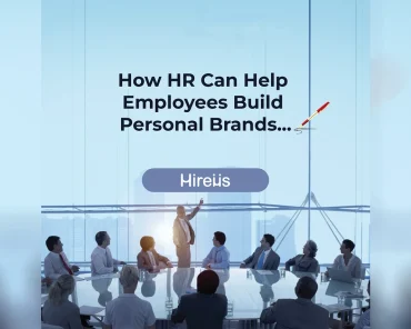 The Importance of HR Department in Shaping Personal Brands