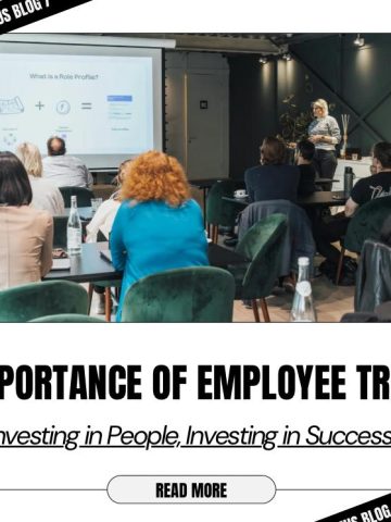 The Importance of Employee Training: Investing in People, Investing in Success